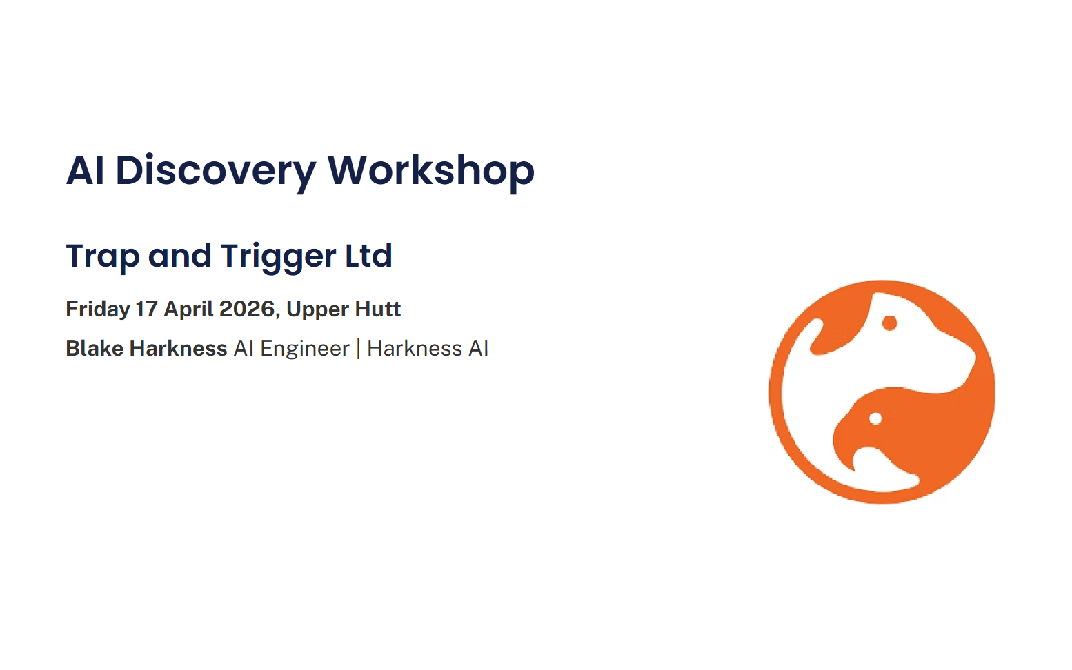 Title slide of the workshop deck: AI Discovery Workshop, Trap and Trigger Ltd, Friday 17 April 2026, Upper Hutt